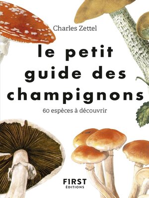 cover image of Le Petit guide des champignons--60 espèces à découvrir